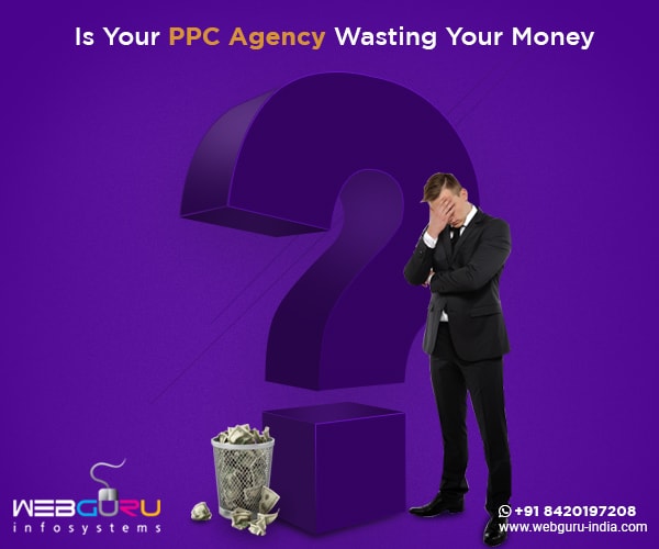 How To Find Out If Your PPC Agency Is Wasting Money?