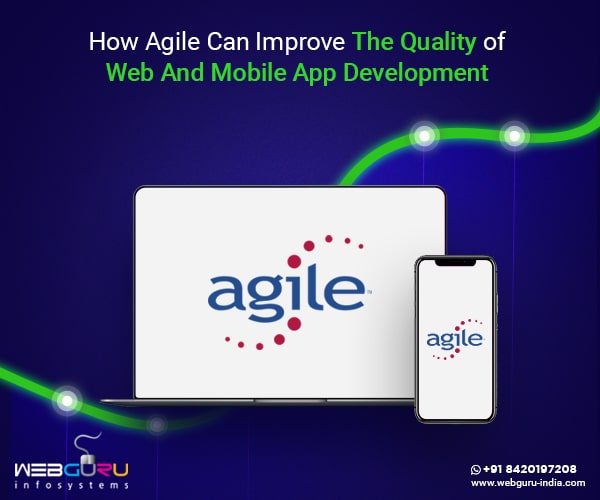 How Agile Can Improve The Quality Of Web And Mobile App Development